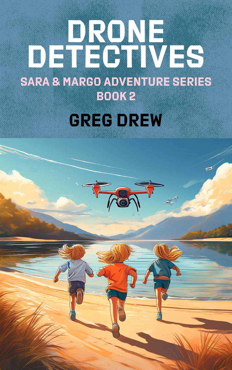 Drone Detectives! Sara & Margo Adventure Series, Book 2